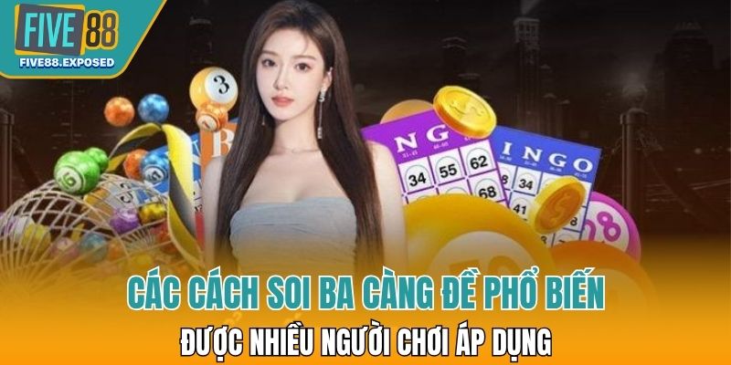 Các cách soi ba càng đề phổ biến được nhiều người chơi áp dụng