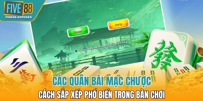 Các quân bài mạc chược cơ bản và cách sắp xếp phổ biến trong bàn chơi