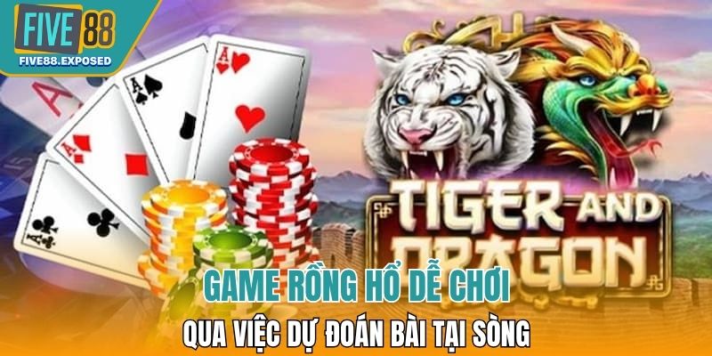 Game rồng hổ dễ chơi qua việc dự đoán bài tại sòng