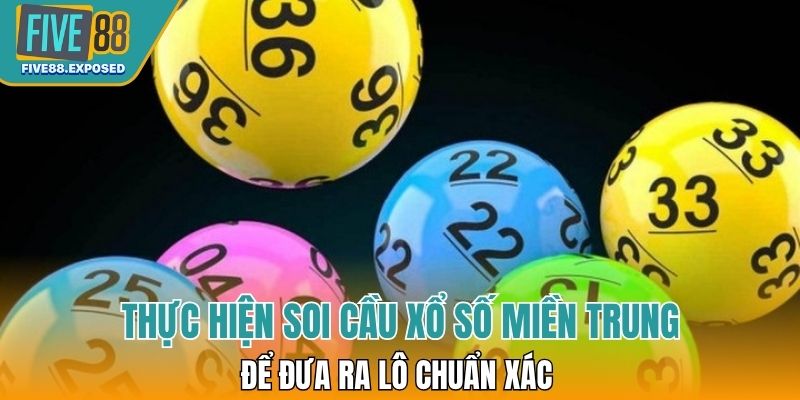 Thực hiện soi cầu xổ số miền Trung để đưa ra lô chuẩn xác